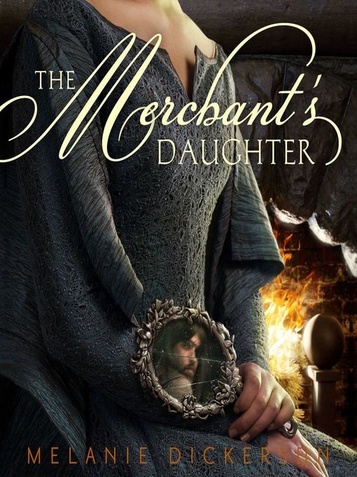Title details for The Merchant's Daughter by Melanie Dickerson - Available